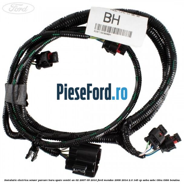Instalatie electrica senzor parcare bara spate combi an 02/2007-09/2010 Ford Mondeo 2008-2014 2.0 145 cp AOBA, AOBC, TBBA, TBBB benzina