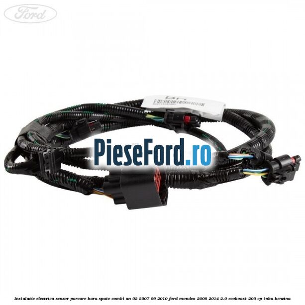 Instalatie electrica senzor parcare bara spate combi an 02/2007-09/2010 Ford Mondeo 2008-2014 2.0 EcoBoost 203 cp TNBA benzina