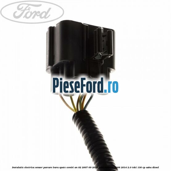 Instalatie electrica senzor parcare bara spate combi an 02/2007-09/2010 Ford Mondeo 2008-2014 2.0 TDCi 130 cp AZBA diesel