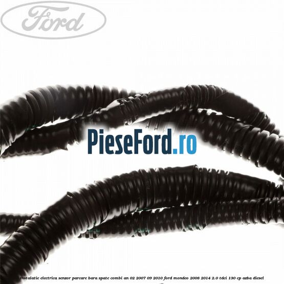 Instalatie electrica senzor parcare bara spate combi an 02/2007-09/2010 Ford Mondeo 2008-2014 2.0 TDCi 130 cp AZBA diesel