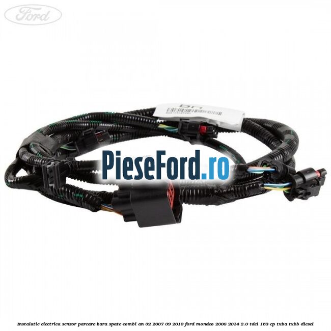 Instalatie electrica senzor parcare bara spate combi an 02/2007-09/2010 Ford Mondeo 2008-2014 2.0 TDCi 163 cp Instalatie electrica senzor parcare bara spate combi an 02/2007-09/2010 Ford Mondeo 2008-2014 2.0 TDCi 163 cp TXBA, TXBB diesel