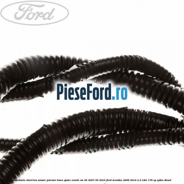 Instalatie electrica senzor parcare bara spate combi an 02/2007-09/2010 Ford Mondeo 2008-2014 2.2 TDCi 175 cp Q4BA diesel