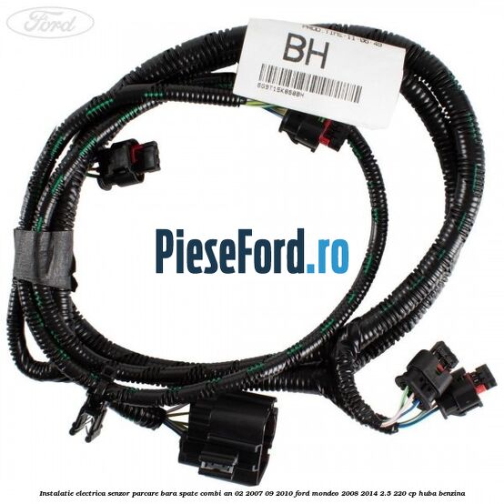 Instalatie electrica senzor parcare bara spate combi an 02/2007-09/2010 Ford Mondeo 2008-2014 2.5 220 cp HUBA benzina
