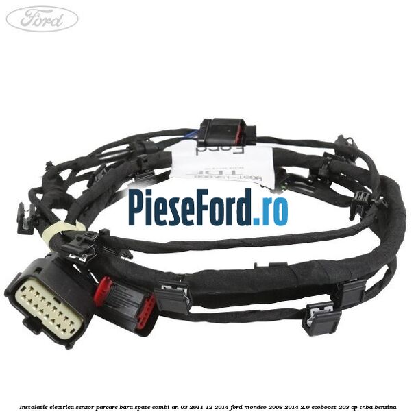 Instalatie electrica senzor parcare bara spate combi an 03/2011-12/2014 Ford Mondeo 2008-2014 2.0 EcoBoost 203 cp TNBA benzina