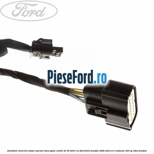 Instalatie electrica senzor parcare bara spate combi an 09/2010-12/2014 Ford Mondeo 2008-2014 2.0 EcoBoost 203 cp TNBA benzina