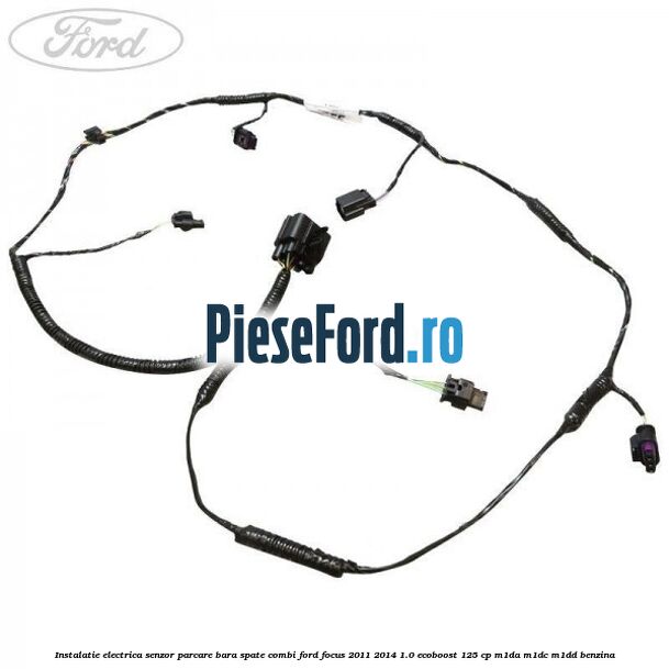 Instalatie electrica senzor parcare bara spate combi Ford Focus 2011-2014 1.0 EcoBoost 125 cp M1DA, M1DC, M1DD benzina