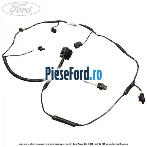 Instalatie electrica senzor parcare bara spate combi Ford Focus 2011-2014 1.6 Ti 125 cp PNDA, PNDD benzina