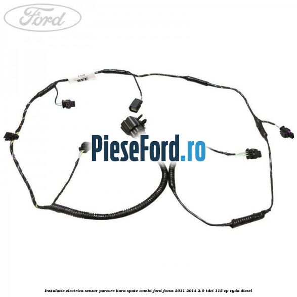 Instalatie electrica senzor parcare bara spate combi Ford Focus 2011-2014 2.0 TDCi 115 cp Instalatie electrica senzor parcare bara spate combi Ford Focus 2011-2014 2.0 TDCi 115 cp TYDA diesel