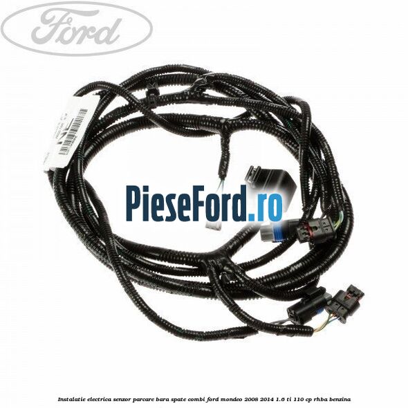 Instalatie electrica senzor parcare bara spate combi Ford Mondeo 2008-2014 1.6 Ti 110 cp RHBA benzina