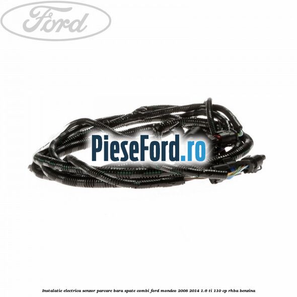 Instalatie electrica senzor parcare bara spate combi Ford Mondeo 2008-2014 1.6 Ti 110 cp RHBA benzina