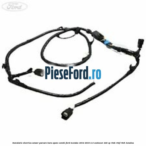 Instalatie electrica senzor parcare bara spate combi Ford Mondeo 2014-2018 2.0 EcoBoost 240 cp R9CB, R9CF, R9CH benzina