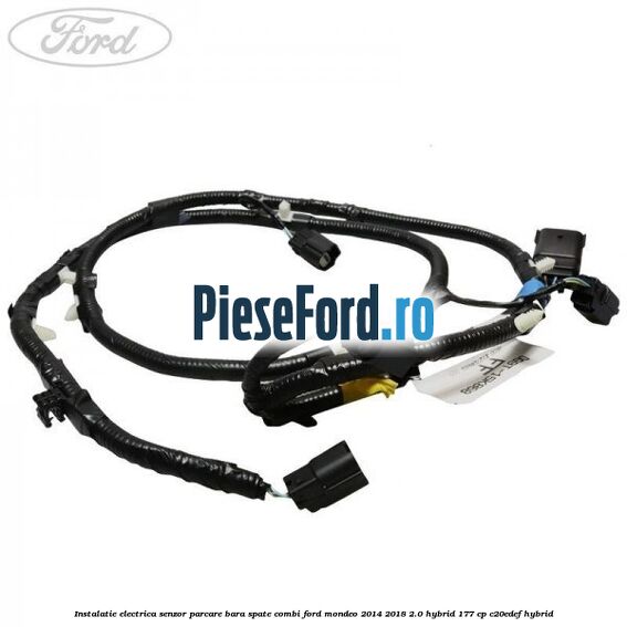 Instalatie electrica senzor parcare bara spate combi Ford Mondeo 2014-2018 2.0 Hybrid 177 cp C20EDEF hybrid