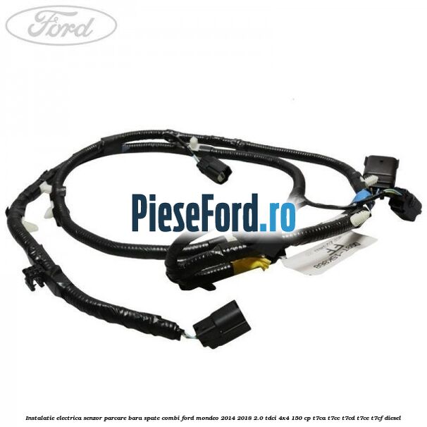 Instalatie electrica senzor parcare bara spate combi Ford Mondeo 2014-2018 2.0 TDCi 4x4 150 cp T7CA, T7CC, T7CD, T7CE, T7CF diesel
