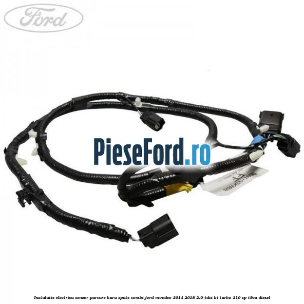 Instalatie electrica senzor parcare bara spate combi Ford Mondeo 2014-2018 2.0 TDCi Bi-Turbo 210 cp T9CA diesel