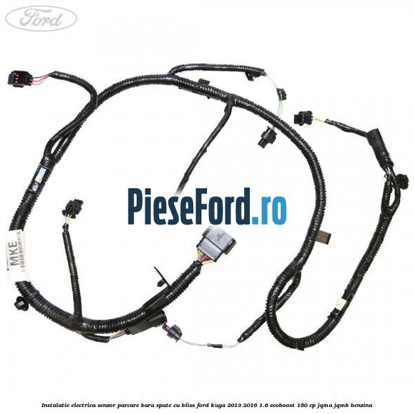 Instalatie electrica senzor parcare bara spate cu BLISS Ford Kuga 2013-2016 1.6 EcoBoost 150 cp JQMA, JQMB benzina