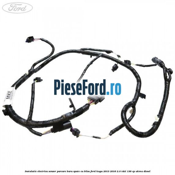Instalatie electrica senzor parcare bara spate cu BLISS Ford Kuga 2013-2016 2.0 TDCi 136 cp UKMA diesel