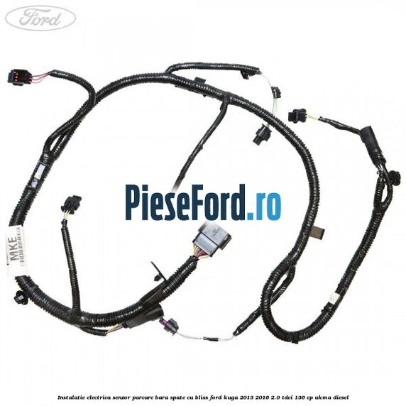 Instalatie electrica senzor parcare bara spate cu BLISS Ford Kuga 2013-2016 2.0 TDCi 136 cp UKMA diesel