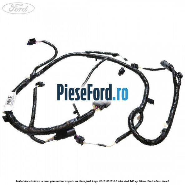 Instalatie electrica senzor parcare bara spate cu BLISS Ford Kuga 2013-2016 2.0 TDCi 4x4 180 cp T8MA, T8MB, T8MC diesel