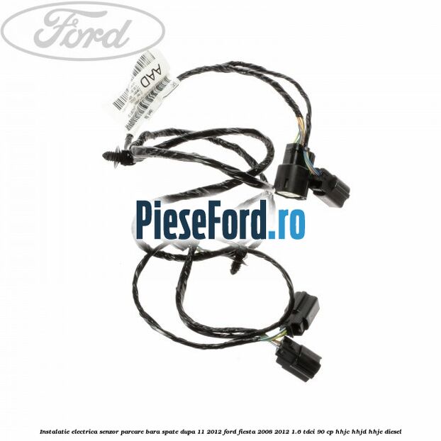 Instalatie electrica senzor parcare bara spate dupa 11/2012 Ford Fiesta 2008-2012 1.6 TDCi 90 cp HHJC, HHJD, HHJE diesel