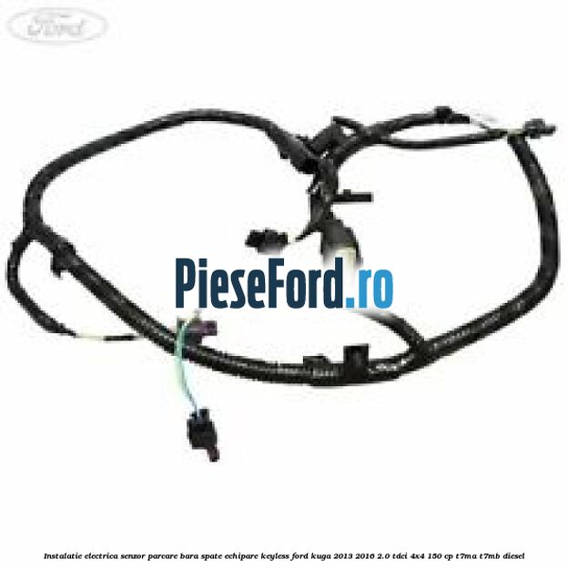 Instalatie electrica senzor parcare bara spate echipare keyless Ford Kuga 2013-2016 2.0 TDCi 4x4 150 cp T7MA, T7MB diesel