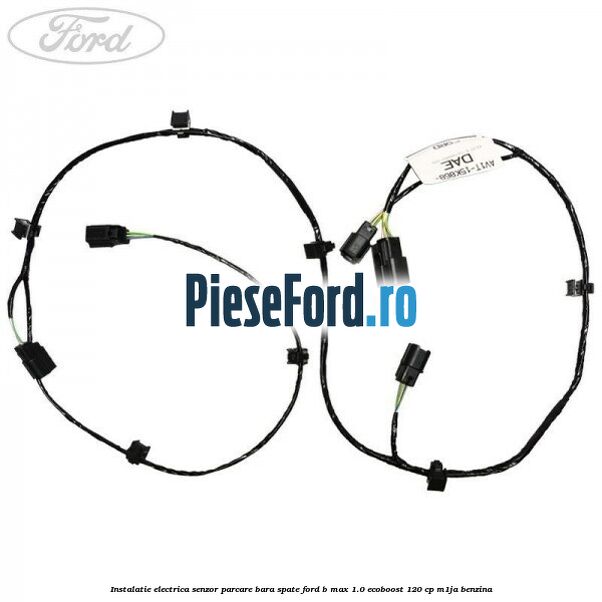 Instalatie electrica senzor parcare bara spate Ford B-Max 1.0 EcoBoost 120 cp M1JA benzina