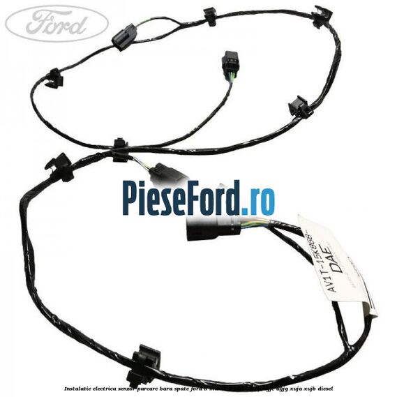 Instalatie electrica senzor parcare bara spate Ford B-Max 1.5 TDCi 75 cp UGJC, UGJG, XUJA, XUJB diesel
