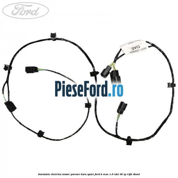 Instalatie electrica senzor parcare bara spate Ford B-Max 1.6 TDCi 95 cp T3JB diesel