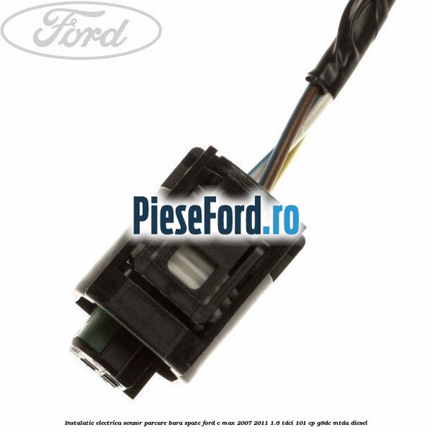 Instalatie electrica senzor parcare bara spate Ford C-Max 2007-2011 1.6 TDCi 101 cp G8DC, MTDA diesel