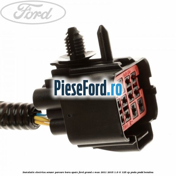 Instalatie electrica senzor parcare bara spate Ford Grand C-Max 2011-2015 1.6 Ti 125 cp PNDA, PNDD benzina