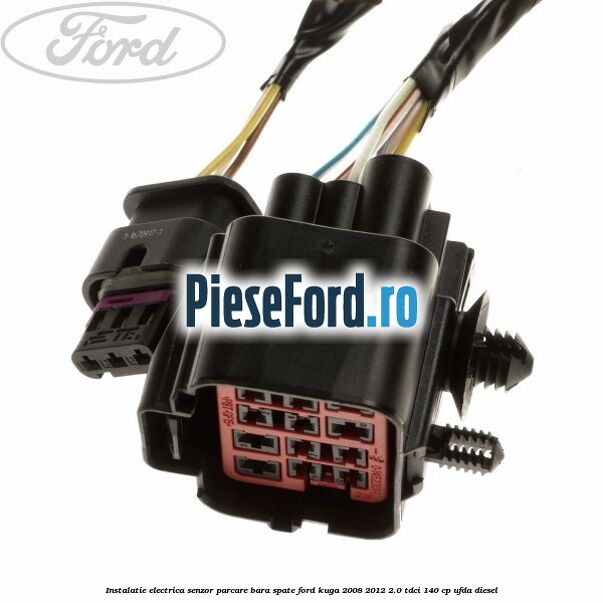 Instalatie electrica senzor parcare bara spate Ford Kuga 2008-2012 2.0 TDCI 140 cp Instalatie electrica senzor parcare bara spate Ford Kuga 2008-2012 2.0 TDCI 140 cp UFDA diesel