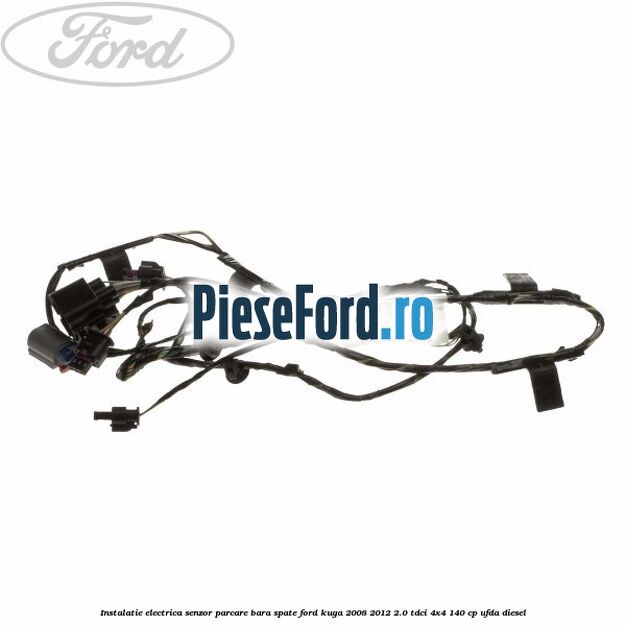 Instalatie electrica senzor parcare bara spate Ford Kuga 2008-2012 2.0 TDCI 4x4 140 cp UFDA diesel
