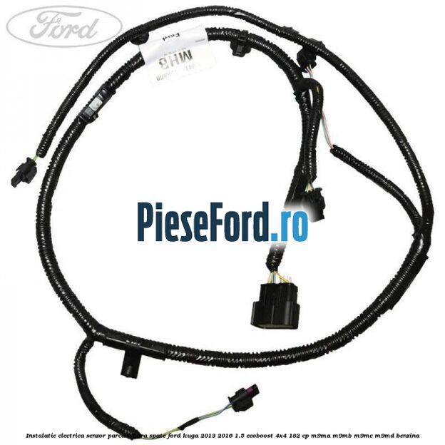 Instalatie electrica senzor parcare bara spate Ford Kuga 2013-2016 1.5 EcoBoost 4x4 182 cp M9MA, M9MB, M9MC, M9MD benzina