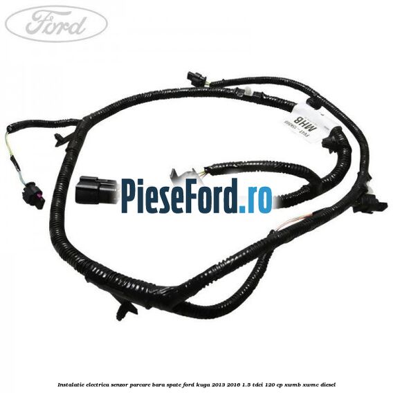 Instalatie electrica senzor parcare bara spate Ford Kuga 2013-2016 1.5 TDCi 120 cp XWMB, XWMC diesel
