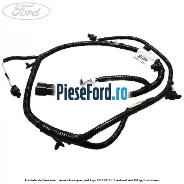 Instalatie electrica senzor parcare bara spate Ford Kuga 2013-2016 1.6 EcoBoost 4x4 182 cp JTMA benzina