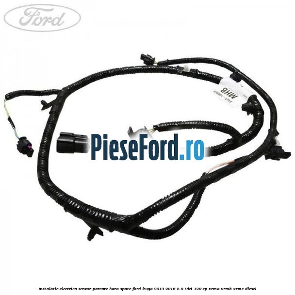 Instalatie electrica senzor parcare bara spate Ford Kuga 2013-2016 2.0 TDCi 120 cp XRMA, XRMB, XRMC diesel