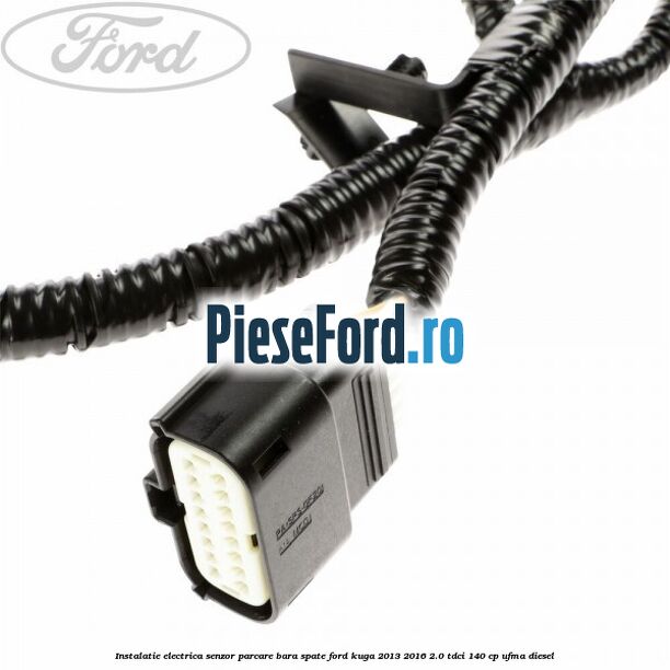 Instalatie electrica senzor parcare bara spate Ford Kuga 2013-2016 2.0 TDCi 140 cp UFMA diesel