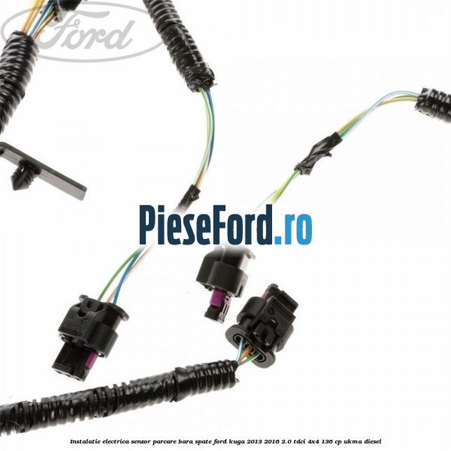 Instalatie electrica senzor parcare bara spate Ford Kuga 2013-2016 2.0 TDCi 4x4 136 cp Instalatie electrica senzor parcare bara spate Ford Kuga 2013-2016 2.0 TDCi 4x4 136 cp UKMA diesel