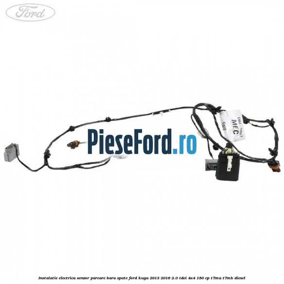 Instalatie electrica senzor parcare bara spate Ford Kuga 2013-2016 2.0 TDCi 4x4 150 cp T7MA, T7MB diesel