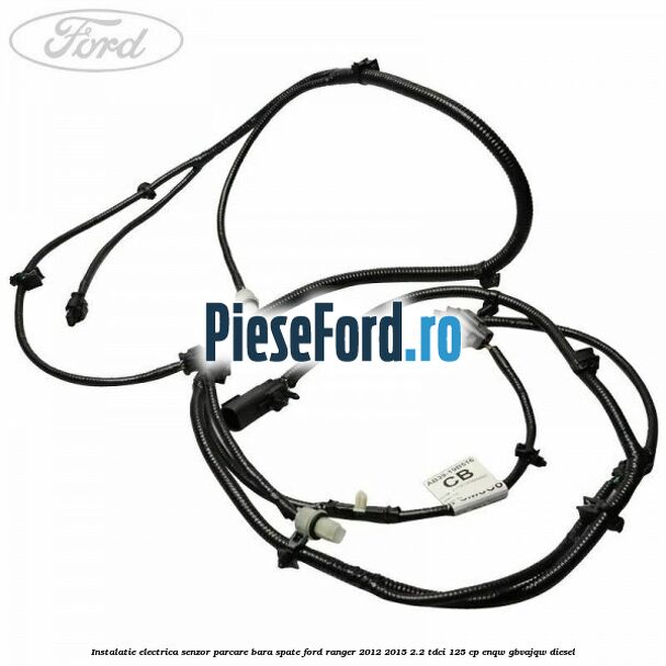 Instalatie electrica senzor parcare bara spate Ford Ranger 2012-2015 2.2 TDCi 125 cp ENQW, GBVAJQW diesel