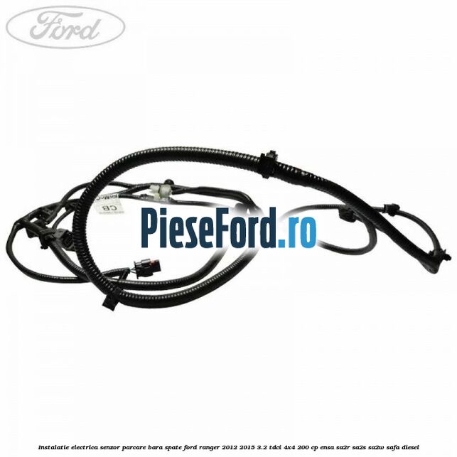 Instalatie electrica senzor parcare bara spate Ford Ranger 2012-2015 3.2 TDCi 4x4 200 cp ENSA, SA2R, SA2S, SA2W, SAFA diesel