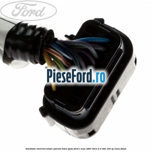 Instalatie electrica senzor parcare bara spate Ford S-Max 2007-2014 2.0 TDCi 163 cp Instalatie electrica senzor parcare bara spate Ford S-Max 2007-2014 2.0 TDCi 163 cp TXWA diesel