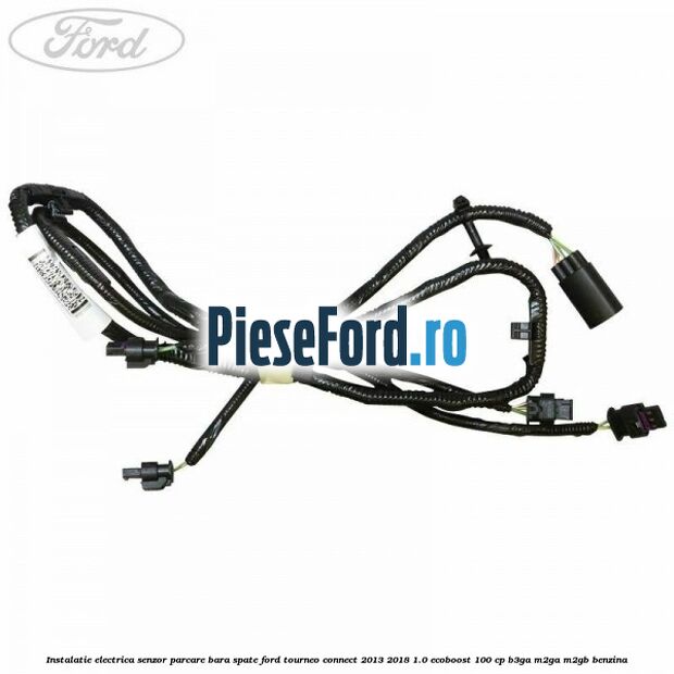 Instalatie electrica senzor parcare bara spate Ford Tourneo Connect 2013-2018 1.0 EcoBoost 100 cp Instalatie electrica senzor parcare bara spate Ford Tourneo Connect 2013-2018 1.0 EcoBoost 100 cp B3GA, M2GA, M2GB benzina