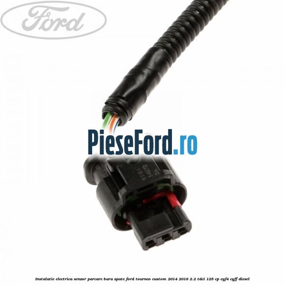 Instalatie electrica senzor parcare bara spate Ford Tourneo Custom 2014-2018 2.2 TDCi 125 cp CYF4, CYFF diesel
