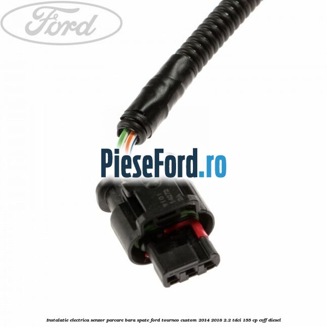 Instalatie electrica senzor parcare bara spate Ford Tourneo Custom 2014-2018 2.2 TDCi 155 cp CVFF diesel