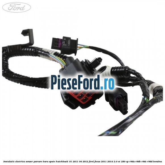 Instalatie electrica senzor parcare bara spate hatchback 01/2011-04/2012 Ford Focus 2011-2014 2.0 ST 250 cp R9DA, R9DB, R9DC, R9DD benzina