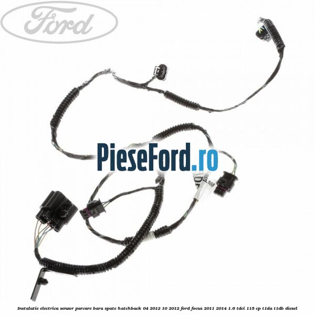 Instalatie electrica senzor parcare bara spate hatchback 04/2012-10/2012 Ford Focus 2011-2014 1.6 TDCi 115 cp T1DA, T1DB diesel