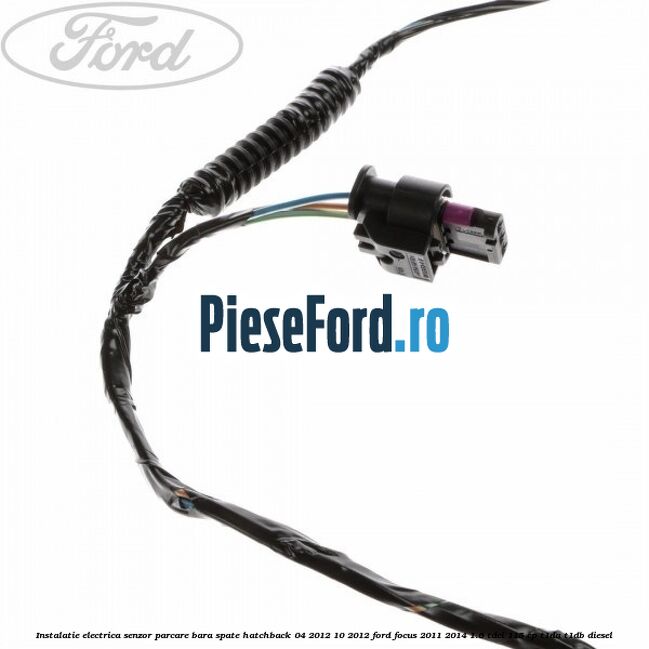 Instalatie electrica senzor parcare bara spate hatchback 04/2012-10/2012 Ford Focus 2011-2014 1.6 TDCi 115 cp T1DA, T1DB diesel