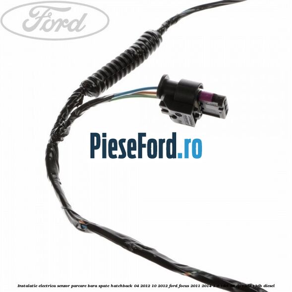 Instalatie electrica senzor parcare bara spate hatchback 04/2012-10/2012 Ford Focus 2011-2014 1.6 TDCi 95 cp T3DA, T3DB diesel