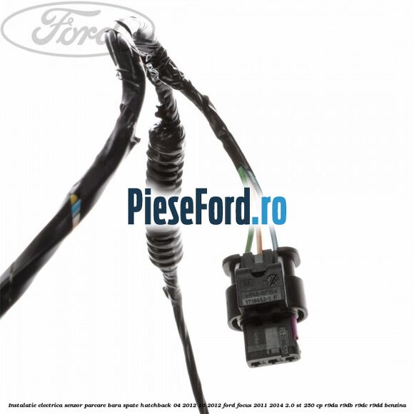 Instalatie electrica senzor parcare bara spate hatchback 04/2012-10/2012 Ford Focus 2011-2014 2.0 ST 250 cp Instalatie electrica senzor parcare bara spate hatchback 04/2012-10/2012 Ford Focus 2011-2014 2.0 ST 250 cp R9DA, R9DB, R9DC, R9DD benzina