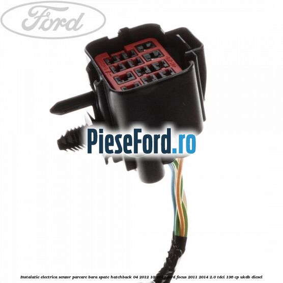Instalatie electrica senzor parcare bara spate hatchback 04/2012-10/2012 Ford Focus 2011-2014 2.0 TDCi 136 cp UKDB diesel